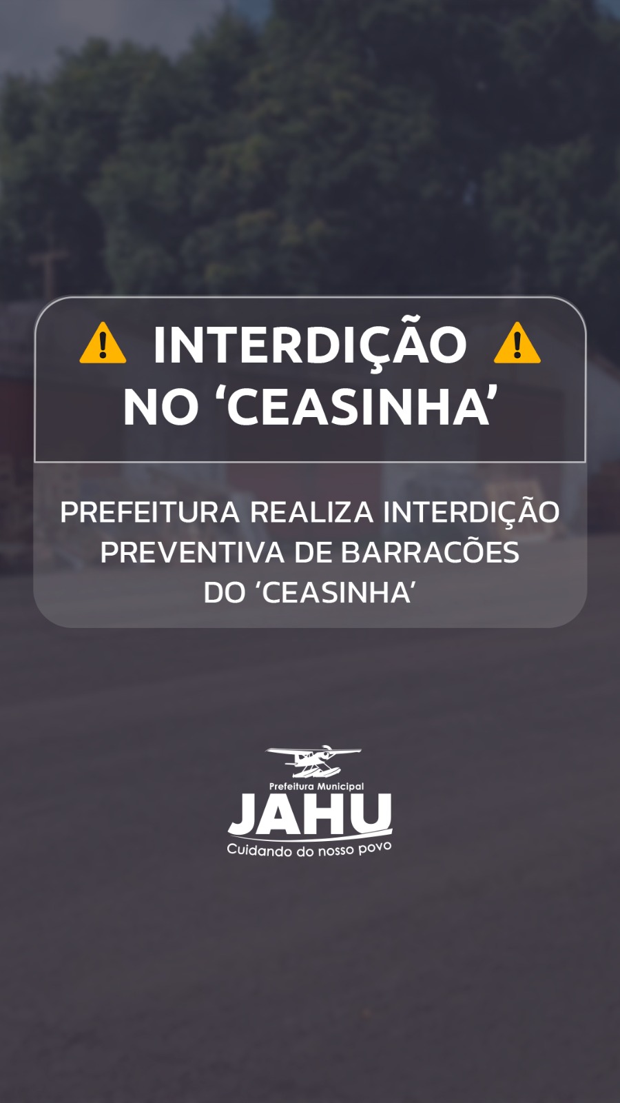 PREFEITURA REALIZA INTERDIÇÃO PREVENTIVA DE BARRACÕES DO CEASINHA