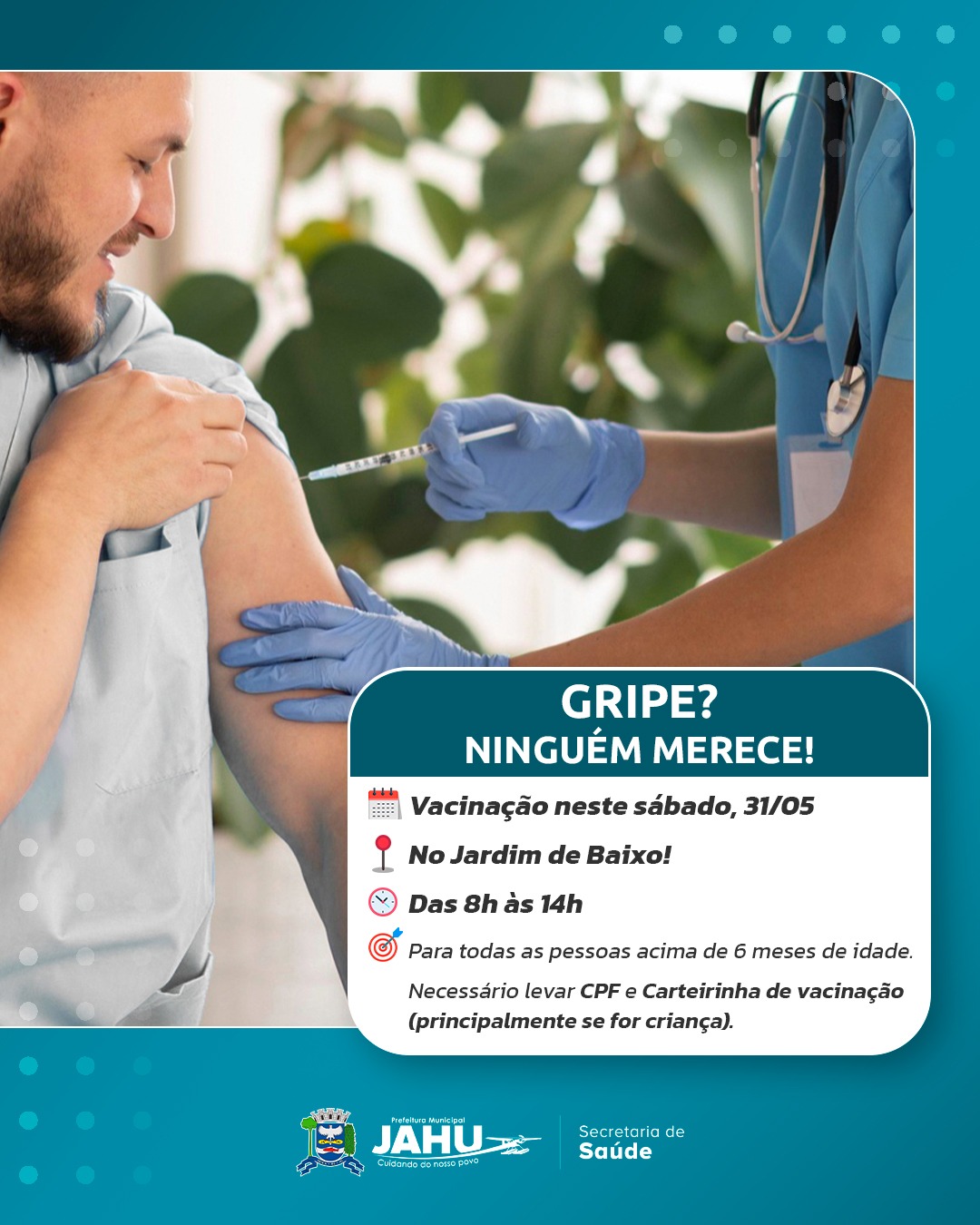 GRIPE? NINGUÉM MERECE. VACINAÇÃO NO JARDIM DE BAIXO NESTE SÁBADO (31)!