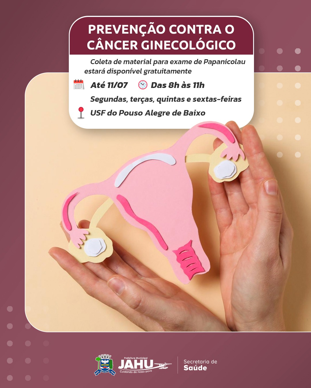 ATENÇÃO MULHERES: PREVENÇÃO CONTRA O CÂNCER GINECOLÓGICO NA USF DO POUSO ALEGRE DE BAIXO