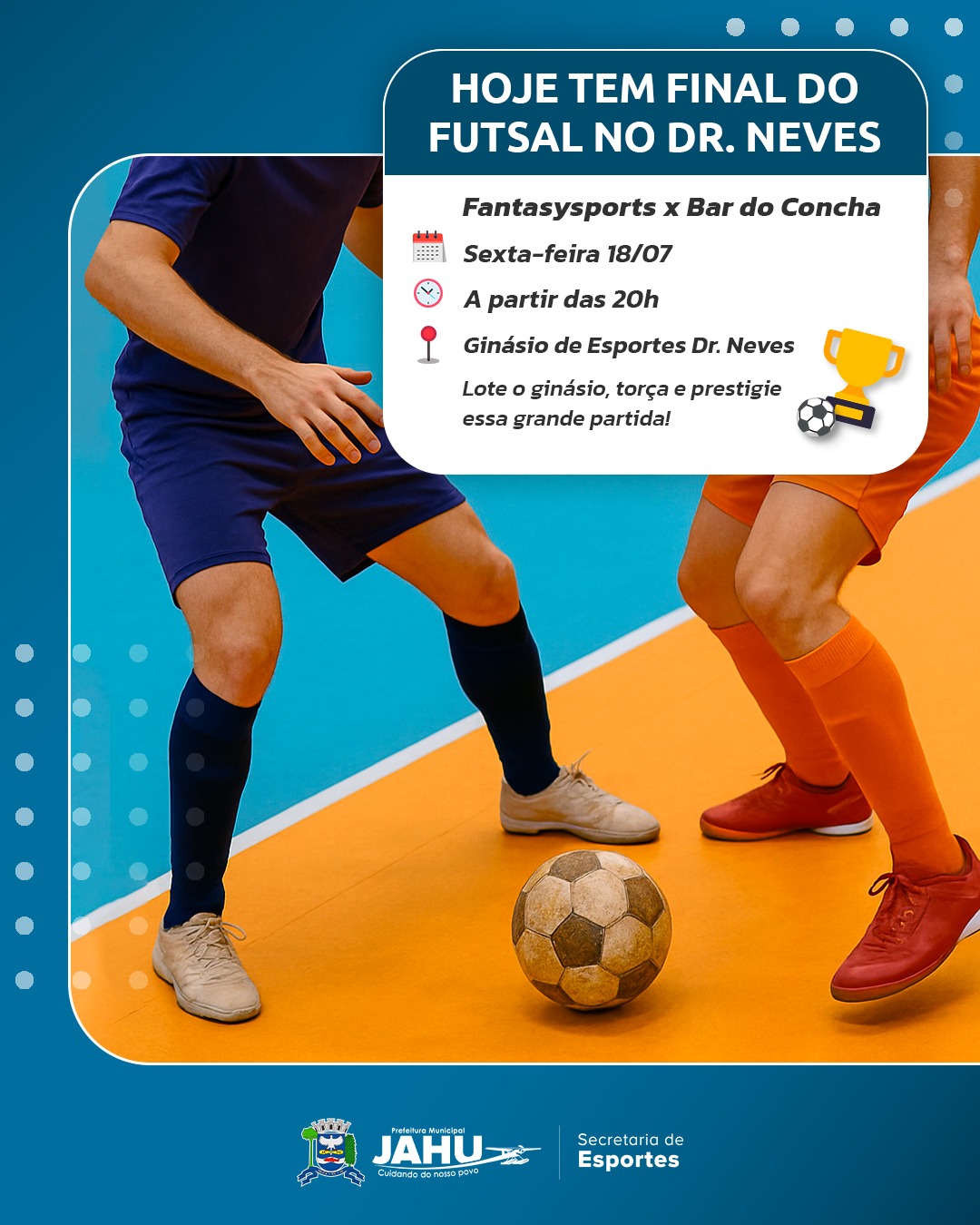 HOJE (18) TEM FINAL DO FUTSAL NO DR. NEVES