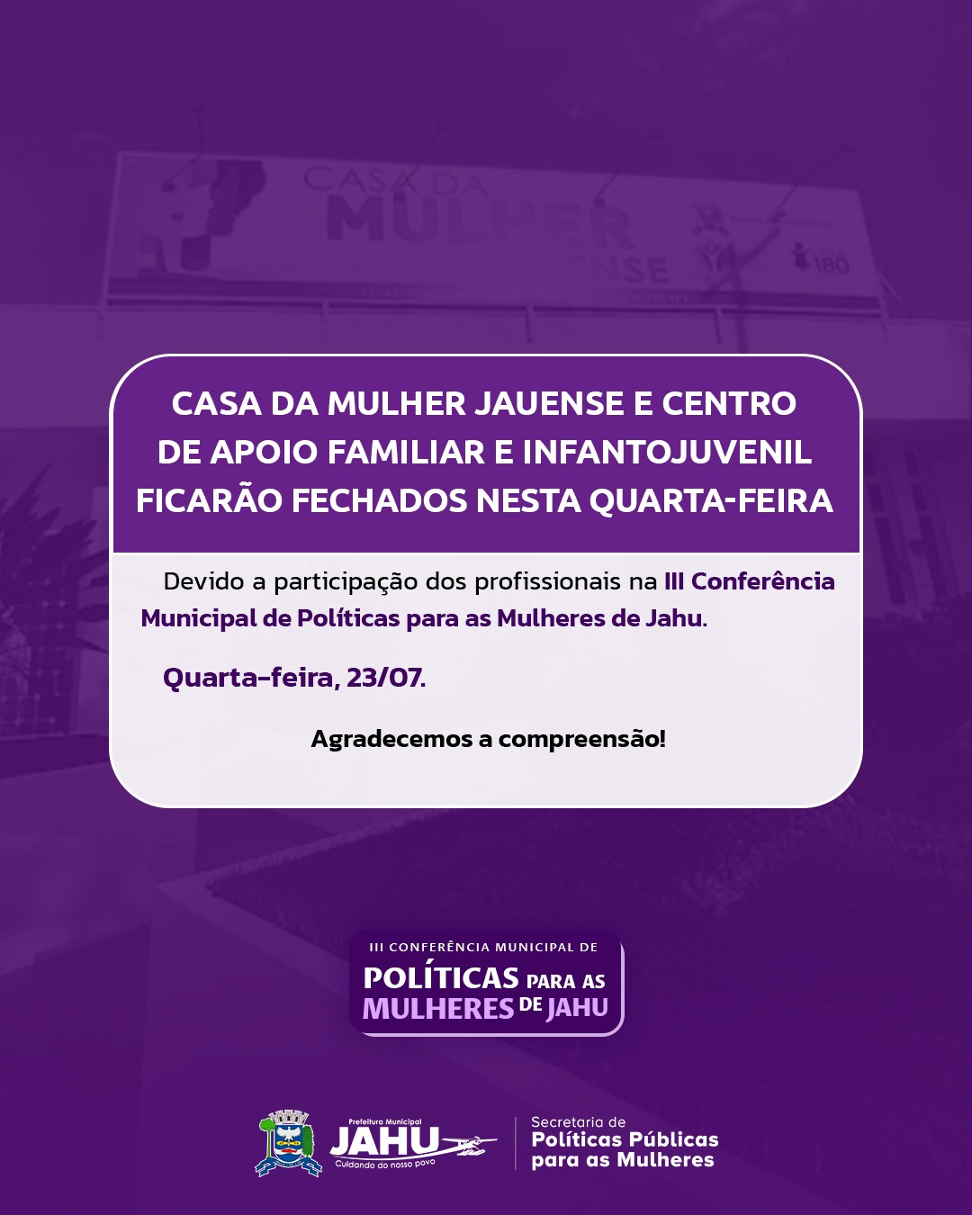 CASA DA MULHER JAUENSE E CENTRO DE APOIO FAMILIAR E INFANTOJUVENIL FICAM FECHADOS NESTA QUARTA-FEIRA (23)