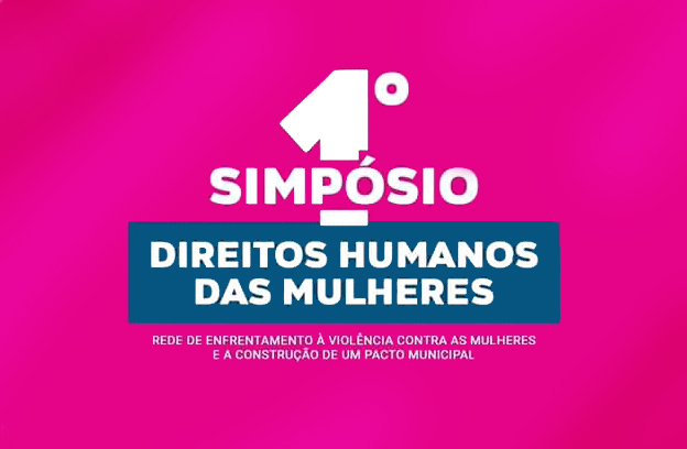 Secretaria de Políticas Públicas para Mulheres participa do 1º Simpósio de Direitos Humanos das Mulheres
