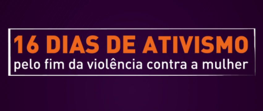 16 dias de ativismo pelo fim da violência contra as mulheres: eventos até 10 de dezembro