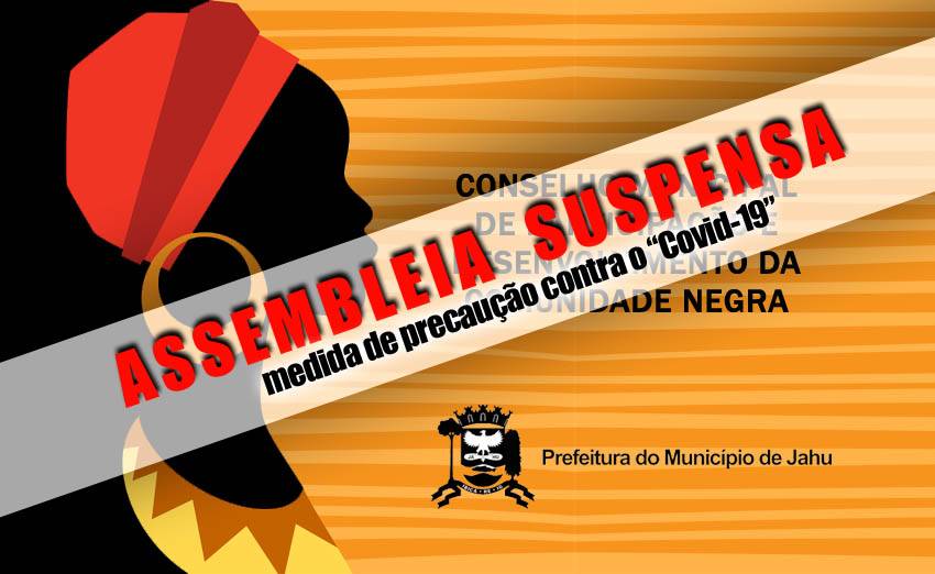 Cancelamento de Assembleia do Conselho Municipal de Participação e Desenvolvimento da Comunidade Negra de Jahu