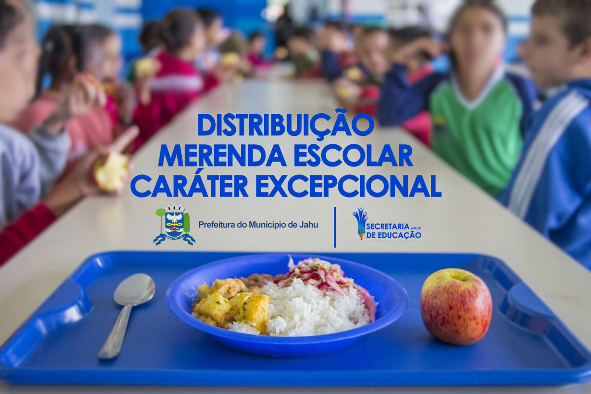 Prefeitura de Jahu: distribuição em caráter excepcional da alimentação escolar