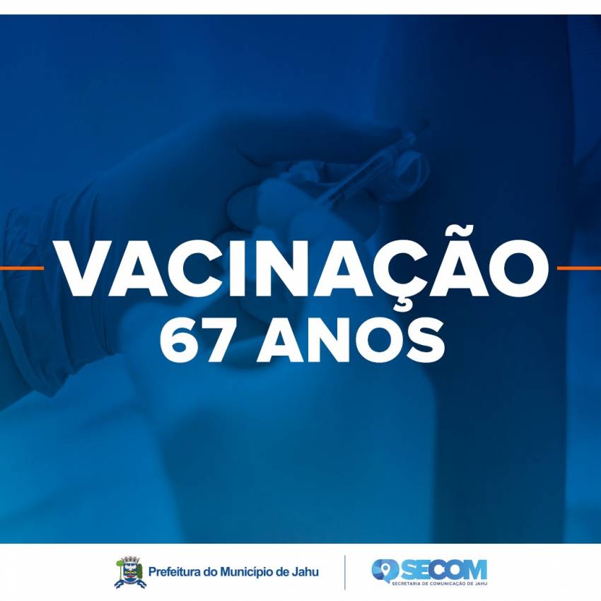 VACINAÇÃO PARA 67 ANOS COMEÇA NESTA SEMANA