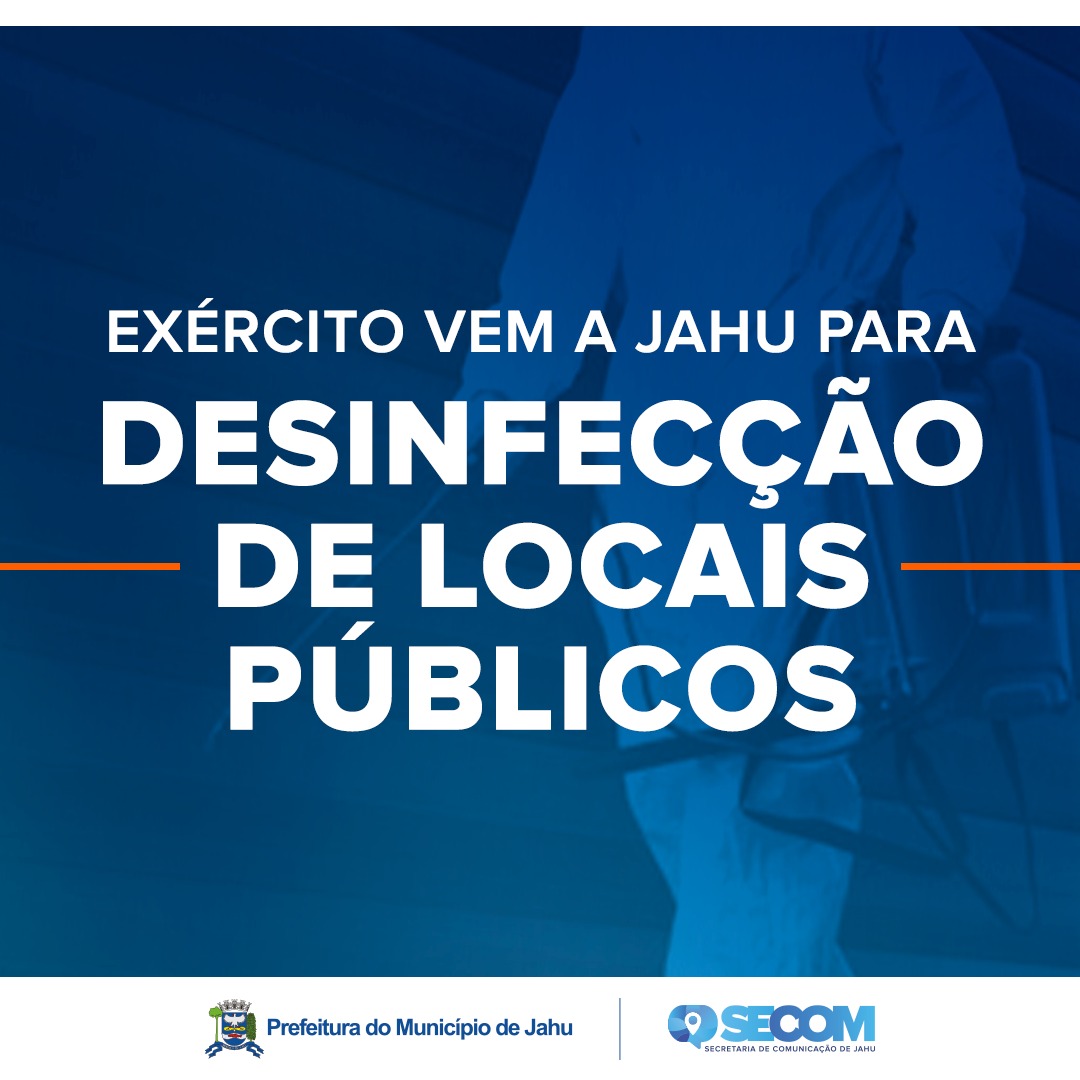 EXÉRCITO VEM A JAHU PARA DESINFECÇÃO DE LOCAIS PÚBLICOS