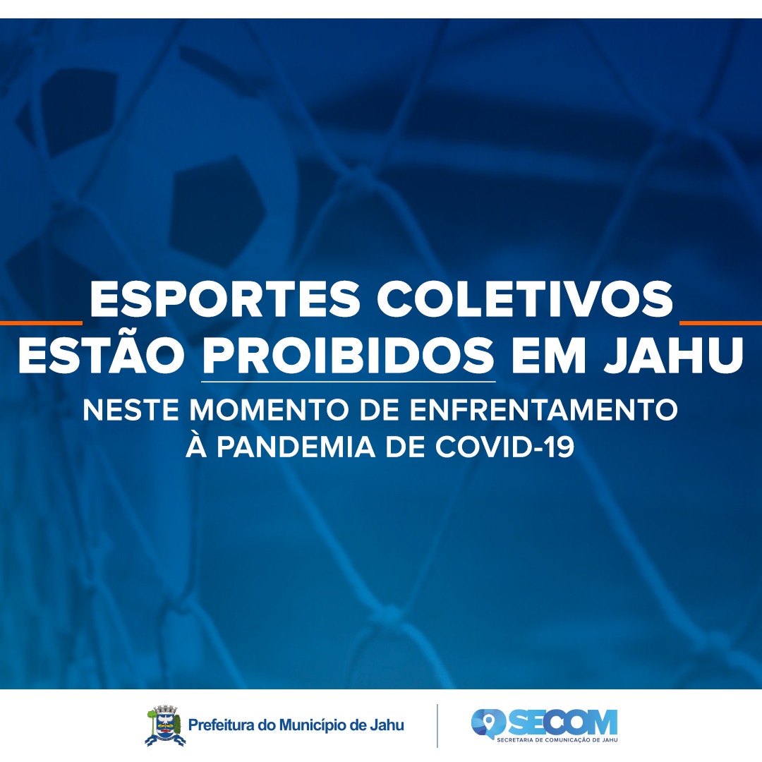 ESPORTES COLETIVOS ESTÃO PROIBIDOS EM JAHU