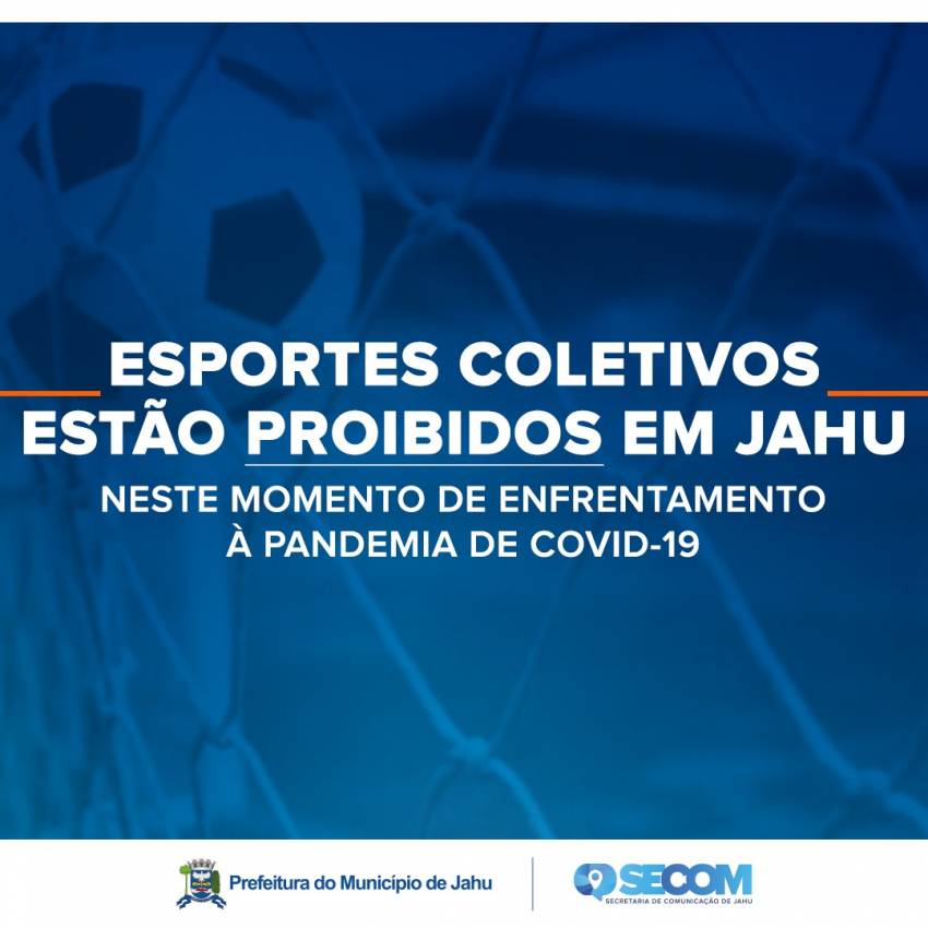ESPORTES COLETIVOS ESTÃO PROIBIDOS EM JAHU