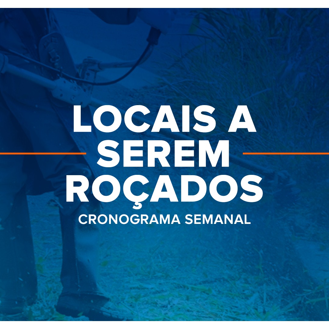 CRONOGRAMA SEMANAL DOS LOCAIS A SEREM ROÇADOS – 31/05 a 04/06