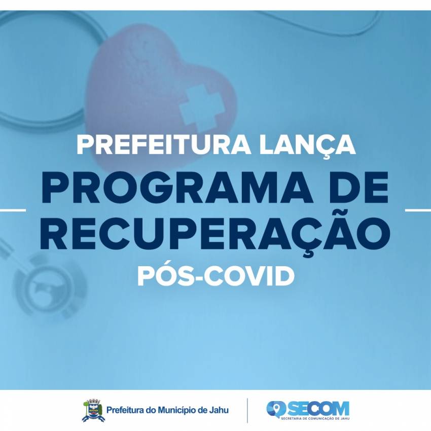 PREFEITURA LANÇA PROGRAMA DE RECUPERAÇÃO PÓS-COVID
