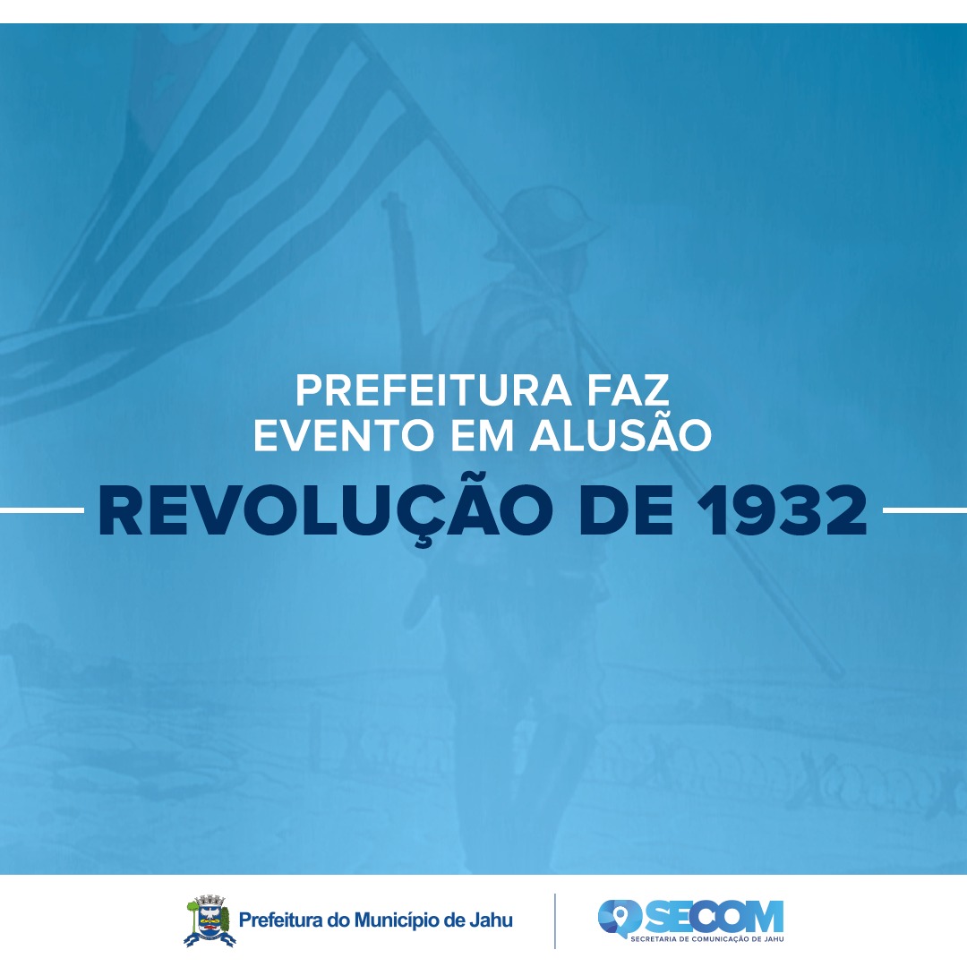 PREFEITURA FAZ EVENTO EM ALUSÃO À REVOLUÇÃO DE 1932