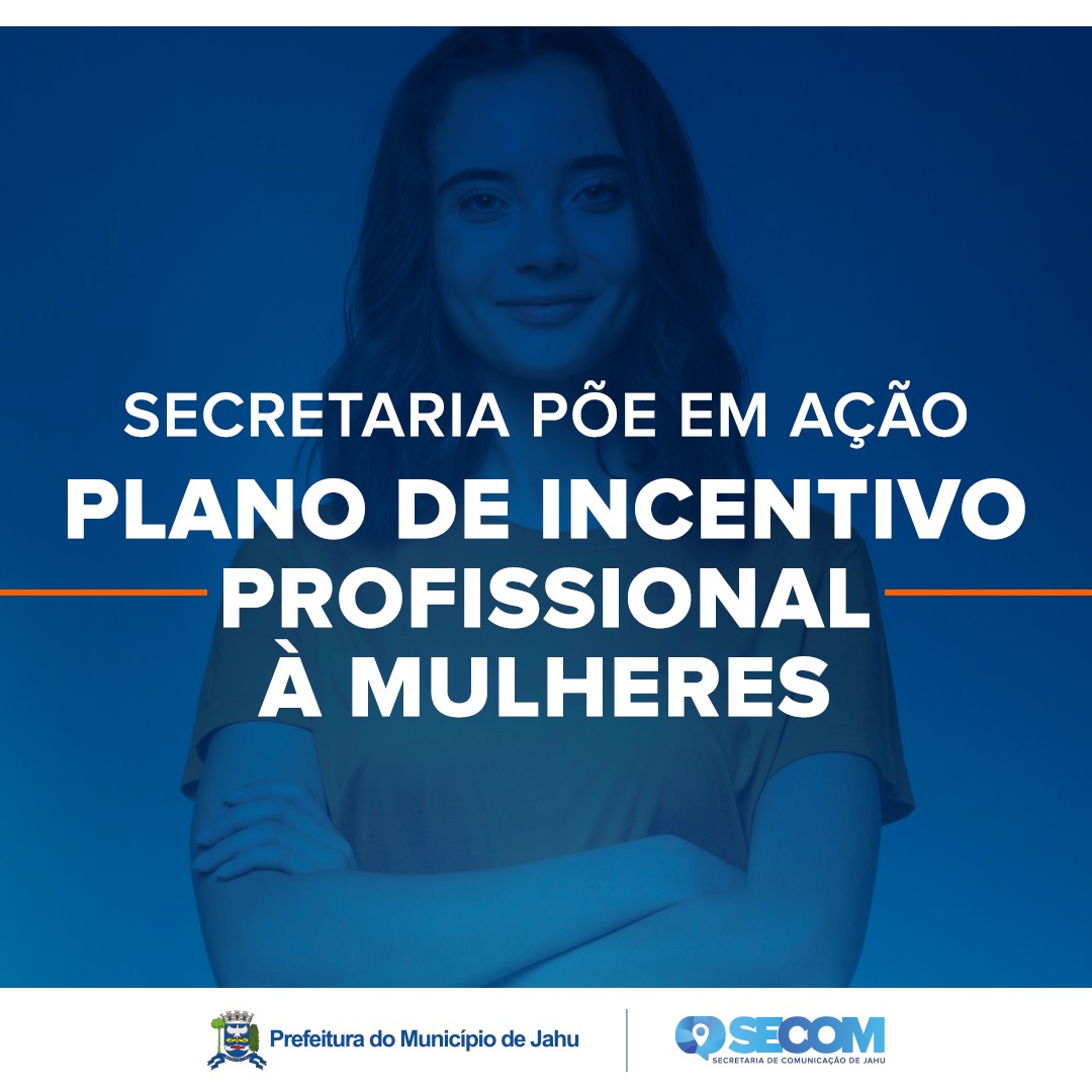 SECRETARIA PÕE EM AÇÃO PLANO DE INCENTIVO PROFISSIONAL À MULHERES