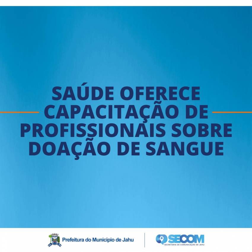 SAÚDE OFERECE CAPACITAÇÃO DE PROFISSIONAIS SOBRE DOAÇÃO DE SANGUE