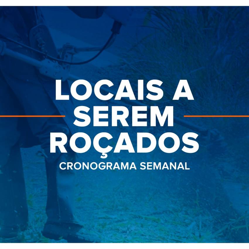 CRONOGRAMA SEMANAL DOS LOCAIS A SEREM ROÇADOS – 26 a 30/07