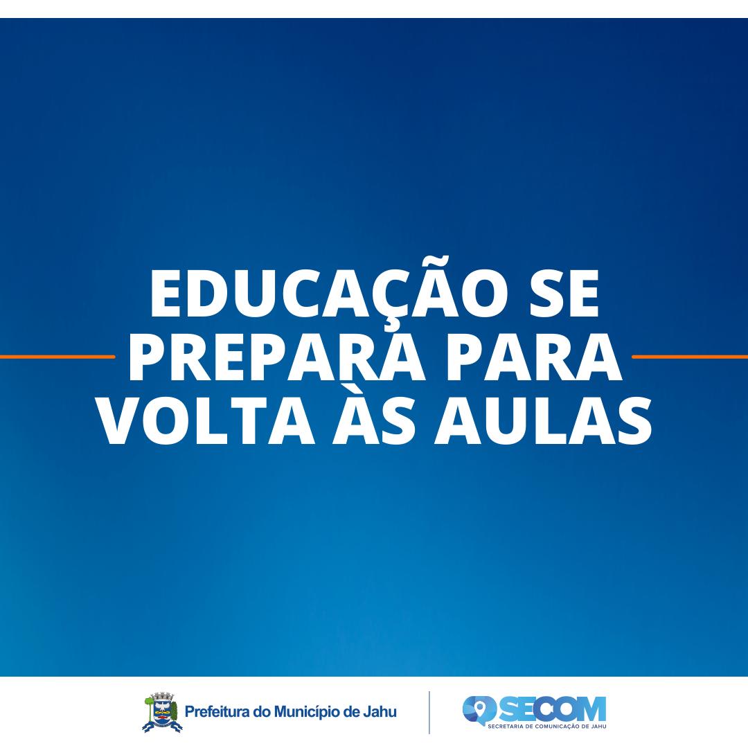 EDUCAÇÃO SE PREPARA PARA VOLTA ÀS AULAS